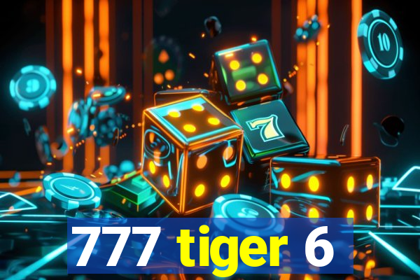 777 tiger 6